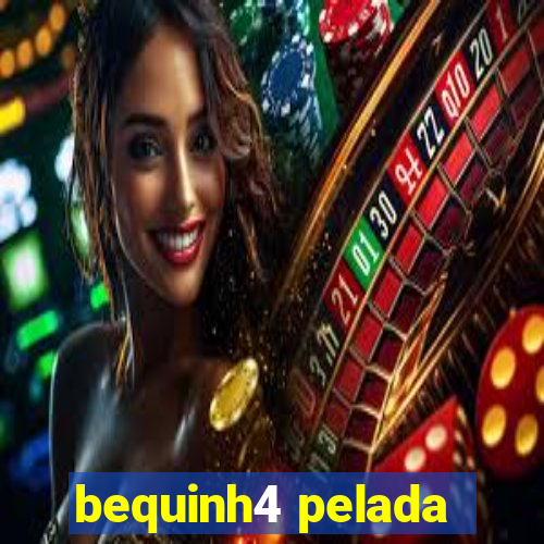 bequinh4 pelada